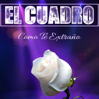 El Cuadro - Como Te Extraño