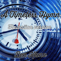 Ben Kama - A Timeless Hymn (Hawaiian Version)