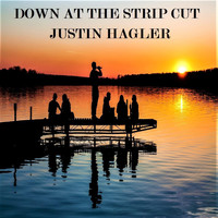Justin Hagler - Down at the Strip Cut