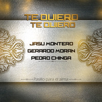 Pedro Chinga - Te Quiero , Te Quiero (feat. Jasu Montero & Gerardo Morán) [Música Desde Casa]