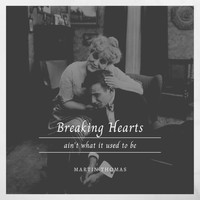 Martin Thomas - Breaking Hearts (Ain't What It Used to Be)