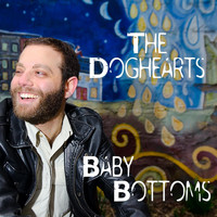 The Doghearts - Baby Bottoms