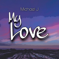 Michael J - My Love