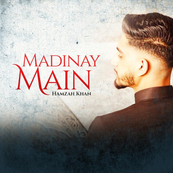 Hamzah Khan - Madinay Main