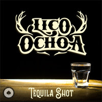 Lico Ochoa - Tequila Shot