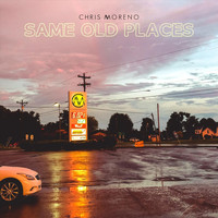 Chris Moreno - Same Old Places