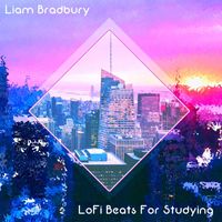 Liam Bradbury - LoFi Beats For Studying