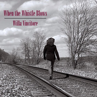 Willa Vincitore - When the Whistle Blows