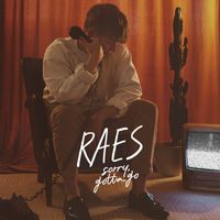 Raes - Sorry, gotta go