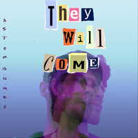 Astor Ghres - They Will Come (Explicit)