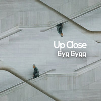 Gyg Gygg - Up Close