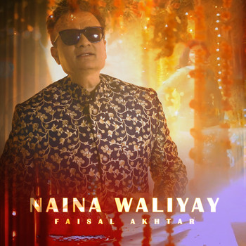 Faisal Akhtar - Naina Waliyay