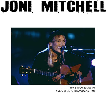 Joni Mitchell - Time Moves Swift (LIVE KSCA Studio Broadcast &apos;94 (Remastered))