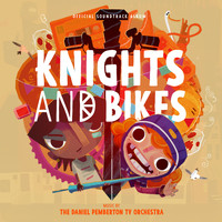 The Daniel Pemberton TV Orchestra - Knights And Bikes (Original Soundtrack From The Videogame)