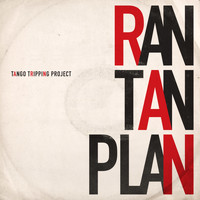 Tango Tripping Project - Ran Tan Plan