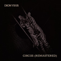 Dionysus - Circus (Remastered)