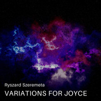 Ryszard Szeremeta / - Variations For Joyce