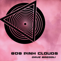 Dave Bregoli / - 808 Pink Clouds