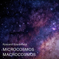 Ryszard Szeremeta / - Microcosmos Macrocosmos