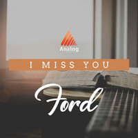 FORD - I Miss You