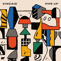 Kincaid - Pipe Up