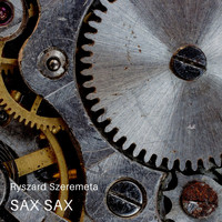 Ryszard Szeremeta / - Sax Sax