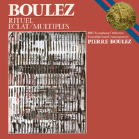 Pierre Boulez - Boulez: Éclat, Multiples & Rituel in memoriam Bruno Maderna
