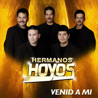 Hermanos Hoyos - Venid a Mi