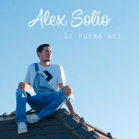 Alex Solio - Si Fuera Así (Explicit)