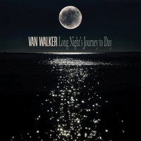 Van Walker / - Long Night's Journey to Day