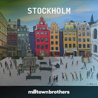 Milltown Brothers - Stockholm