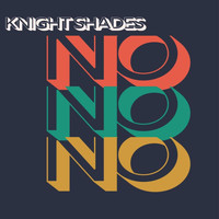Knight Shades - No!