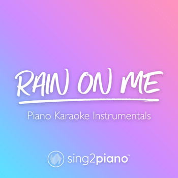 Sing2Piano - Rain On Me (Piano Karaoke Instrumentals)