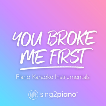 Sing2Piano - you broke me first (Piano Karaoke Instrumentals)
