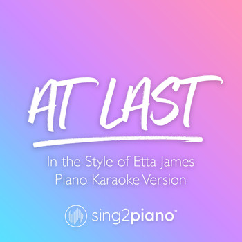 Sing2Piano - At Last (In the Style of Etta James) (Piano Karaoke Version)