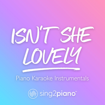 Sing2Piano - Isn't She Lovely (Piano Karaoke Instrumentals)