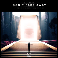 Giftback - Don't Fade Away (Toohigh & Bakubaku Remix)