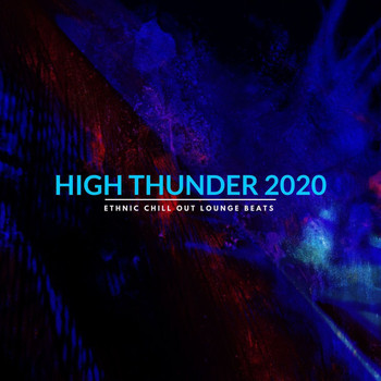 Karuna Nithil - High Thunder 2020 - Ethnic Chill Out Lounge Beats