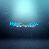 NIRUDH - Melody Of The Day - Eastern Ethnic Chill Lounge