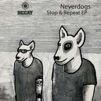 Neverdogs - Stop & Repeat - EP