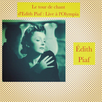 Édith Piaf - Le tour de chant d'edith piaf : live à l'olympia
