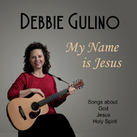Debbie Gulino - My Name Is Jesus