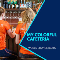 Petter John - My Colorful Cafeteria - World Lounge Beats