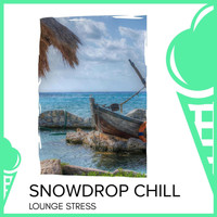 Prabha - Snowdrop Chill - Lounge Stress