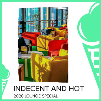ILA Liam - Indecent And Hot - 2020 Lounge Special