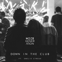 Noize Generation - Down in the Club