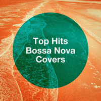 Bossa Nova, Bossanova, Best of Bossanova - Top Hits Bossa Nova Covers