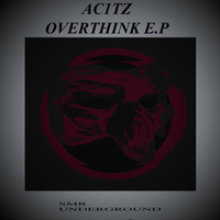 Ac1tz - Overthink E.P