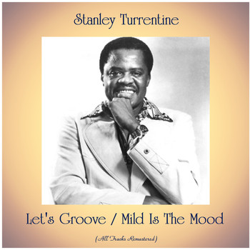 Stanley Turrentine - Let's Groove / Mild Is The Mood (Remastered 2020)