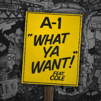 A-1 - What Ya Want! (feat. Cole) (Explicit)